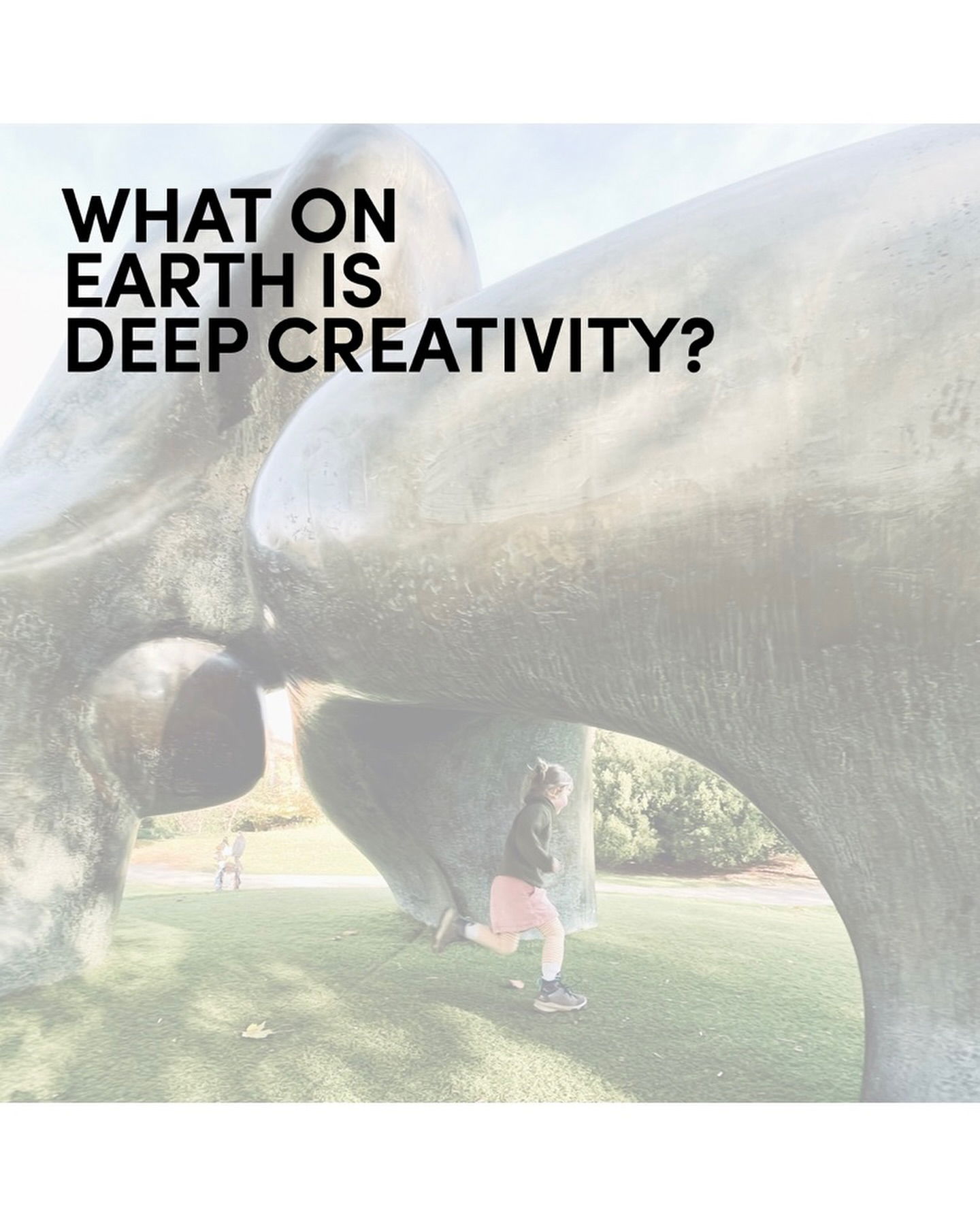 WHAT IS ‘DEEP CREATIVITY 01